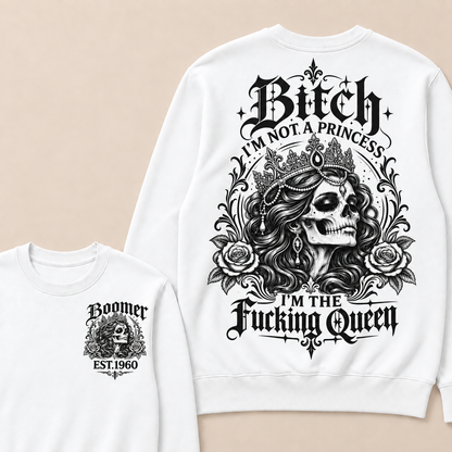 Custom EST.Year Boomer Bitch, I'M NOT A PRINCESS — I'M THE Fucking Queen Crewneck Sweatshirt