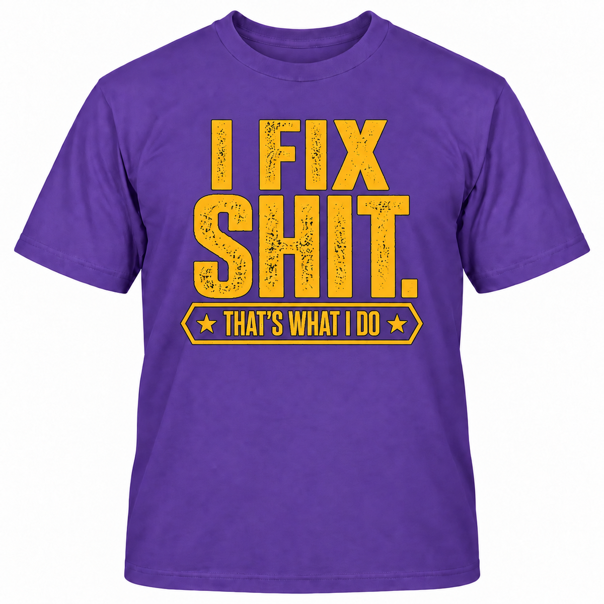 I FIX SHIT THAT'S WHAT I DO T-Shirts