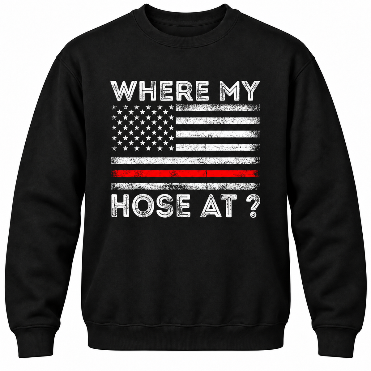 Where My Hose At? Crewneck Sweatshirt