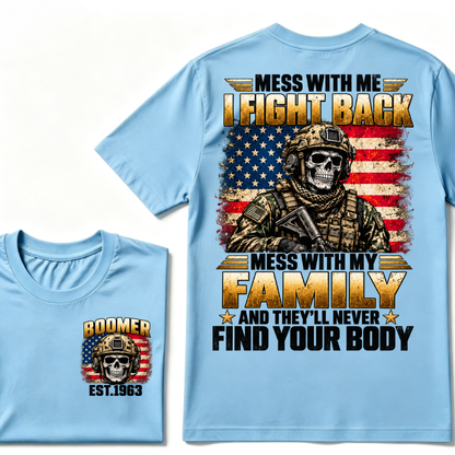 Mess With Me I Fight Back Mess With My Family And They’ll Never Find Your Body Boomer Soldier Skull EST. Year T-Shirt