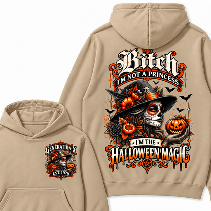 Custom Year Bitch I'm Not A Princess I'm The  Halloween Magic  Halloween Hoodie