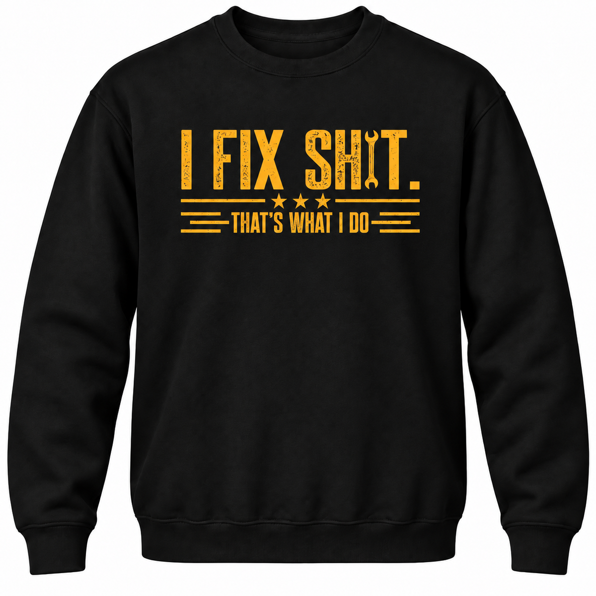 I Fix Shit. That's What I Do Crewneck Sweatshirt