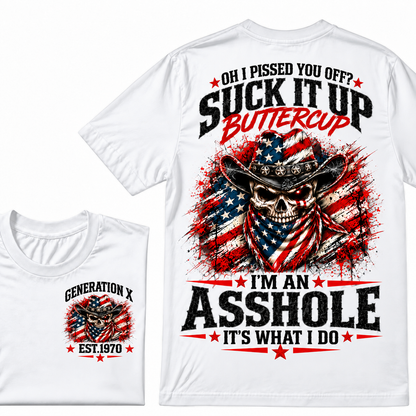 Oh I Pissed You Off? Suck It Up Buttercup. I’m An Asshole, It’s What I Do. Generation X EST.Year Tee