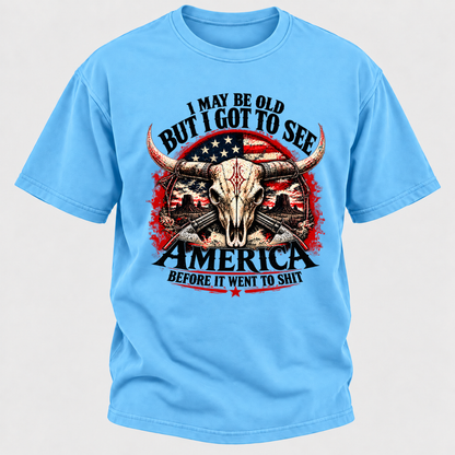 I May Be Old But I Got To See America BEFORE IT WENT TO SHIT Graphic T-Shirt