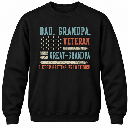 Dad. Grandpa. Veteran Great-grandpa I Keep Getting Promotions! Crewneck Sweatshirt