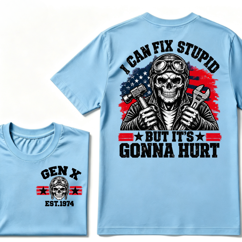 I Can Fix Stupid But It's Gonna Hurt Gen X EST.Year Funny Mechanic Quote Graphic Tee