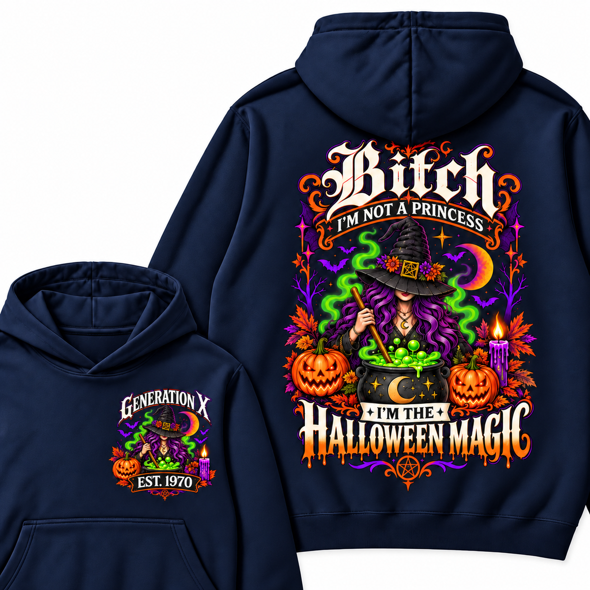Bitch I'm Not A Princess I'm The  Halloween Magic  Halloween Hoodie– Custom Year