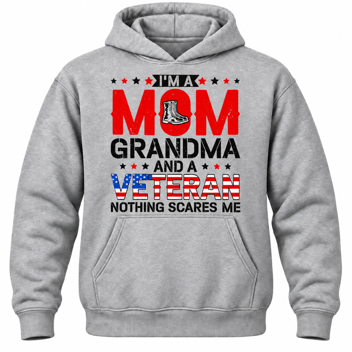 I'm A Mom Grandma And A Veteran Nothing Scares Me Hoodie