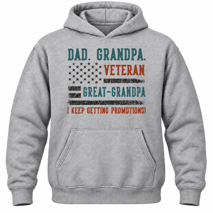 Dad. Grandpa. Veteran Great-grandpa I Keep Getting Promotions! Hoodie