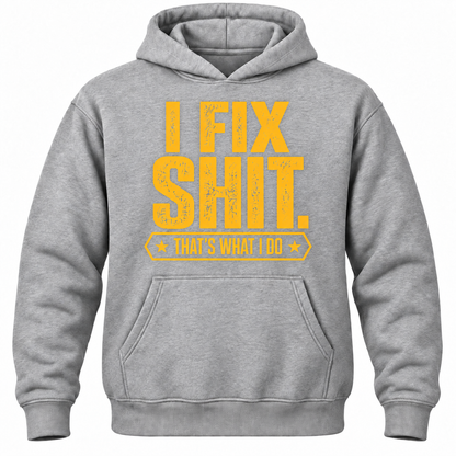 I Fix Shit. That's What I Do Hoodie