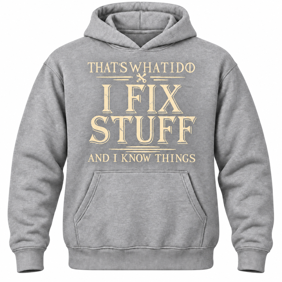That's What I Do I Fix Stuff And I Know Things Hoodie