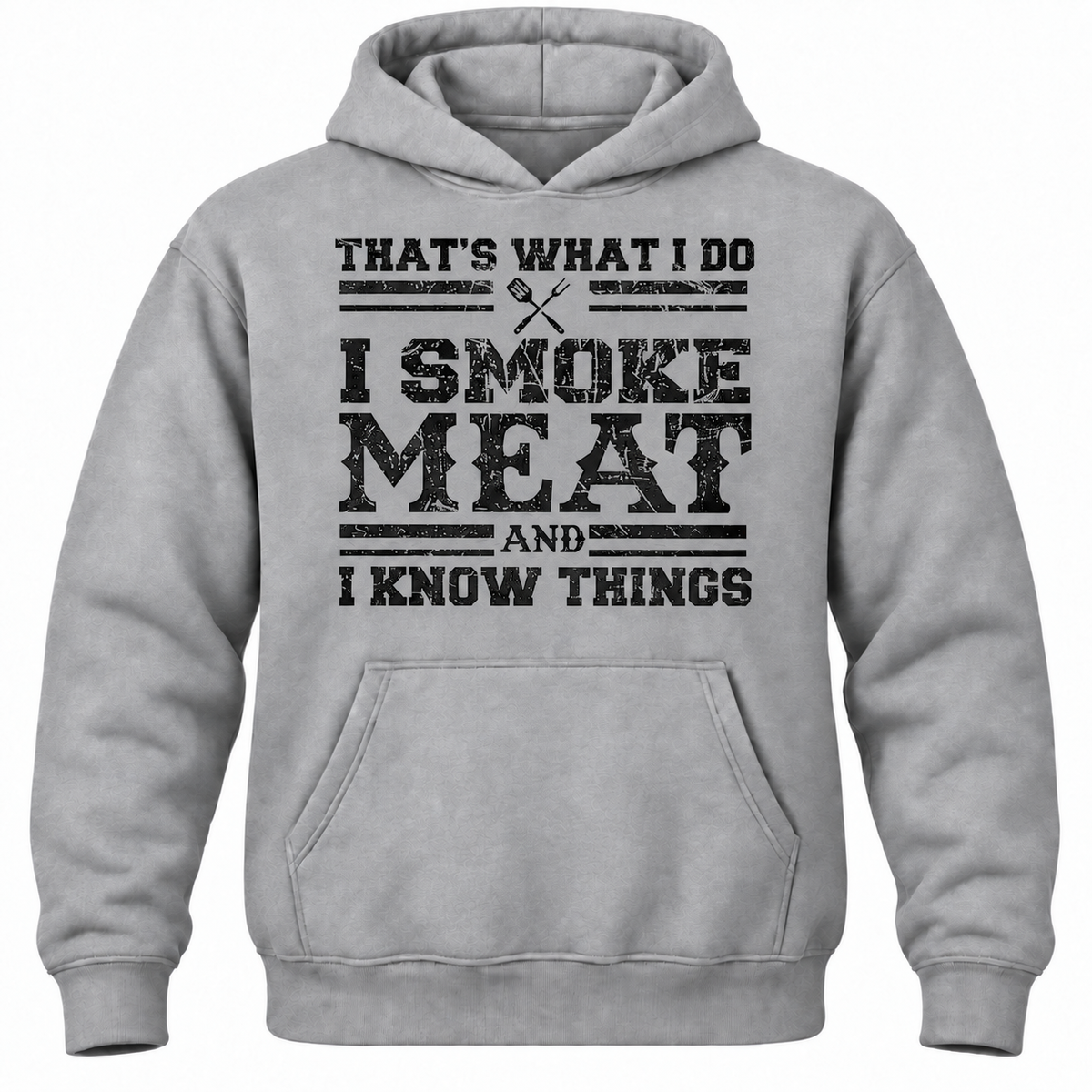 That's What I Do I Smoke Meat And I Know Things Hoodie