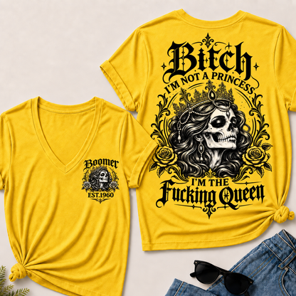 Bitch I'M NOT A PRINCESS I'M THE Fucking Queen EST.Year V-Neck Tee