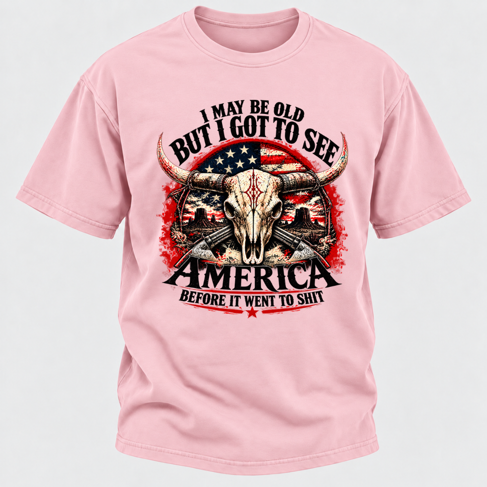 I May Be Old But I Got To See America BEFORE IT WENT TO SHIT Graphic T-Shirt