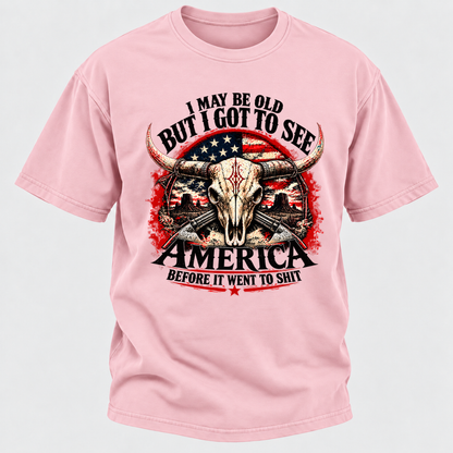 I May Be Old But I Got To See America BEFORE IT WENT TO SHIT Graphic T-Shirt
