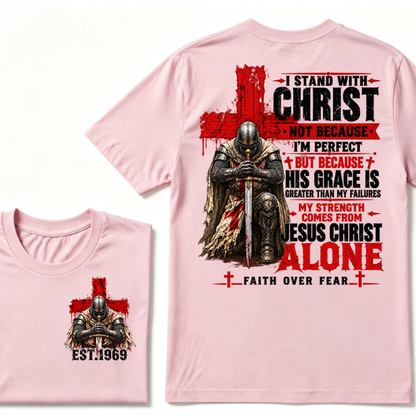 I Stand With Christ Not Because I'm Perfect Knight Templar Cross Faith Over Fear EST.Year Christian Graphic T-Shirt