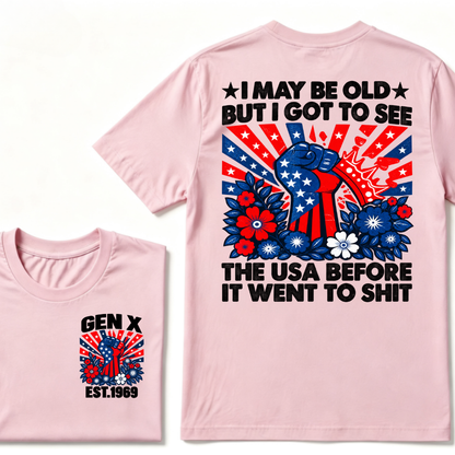 Gen X EST.Year I May Be Old But I Got To See The USA Before It Went To Sht Patriotic American Flag Fist Floral Front Back Print T-Shirt