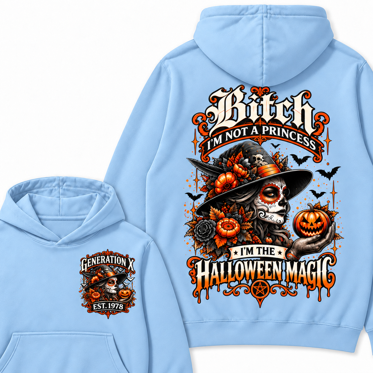 Custom Year Bitch I'm Not A Princess I'm The  Halloween Magic  Halloween Hoodie