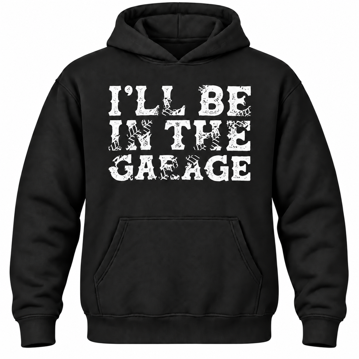 I'll Be In The Garage Hoodie