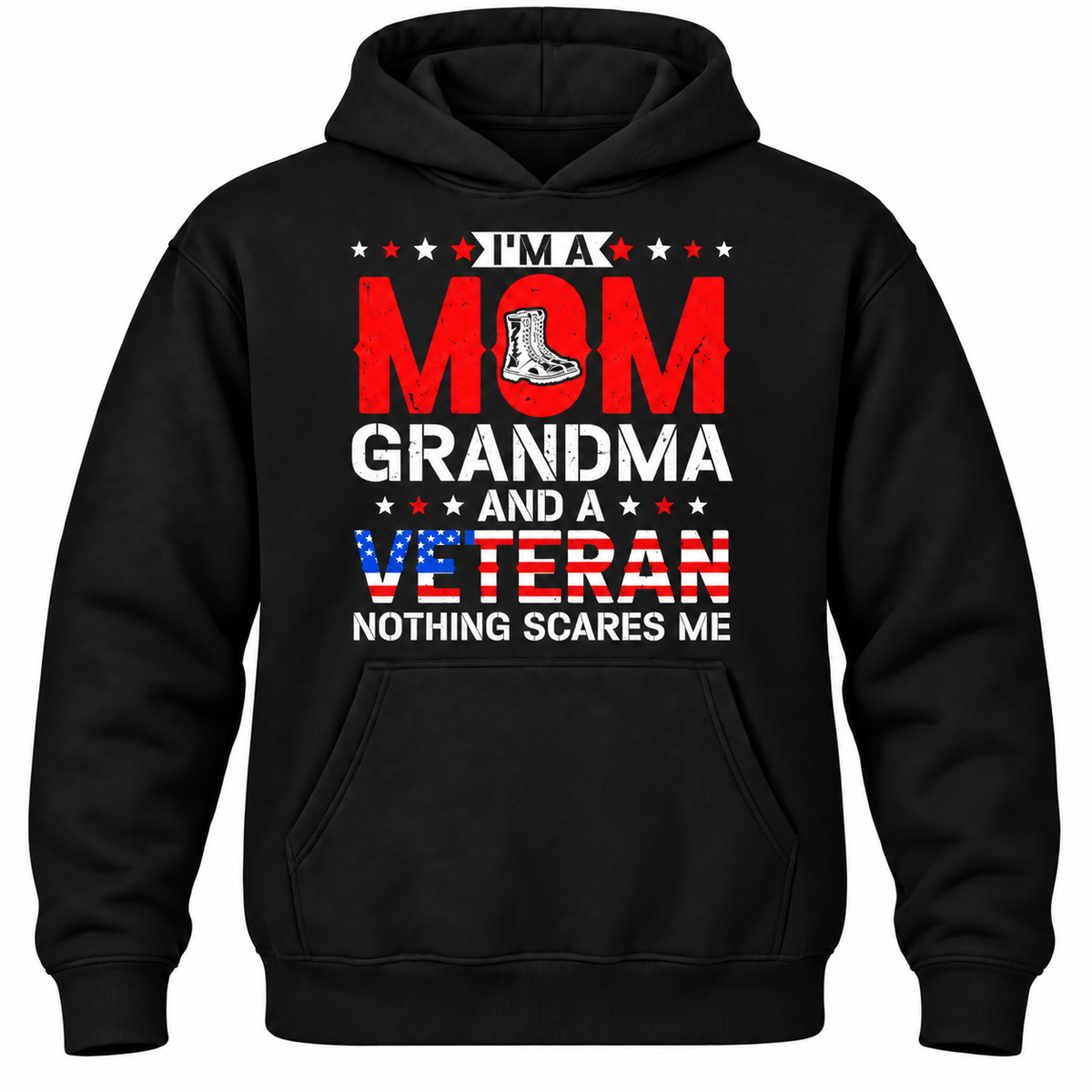 I'm A Mom Grandma And A Veteran Nothing Scares Me Hoodie