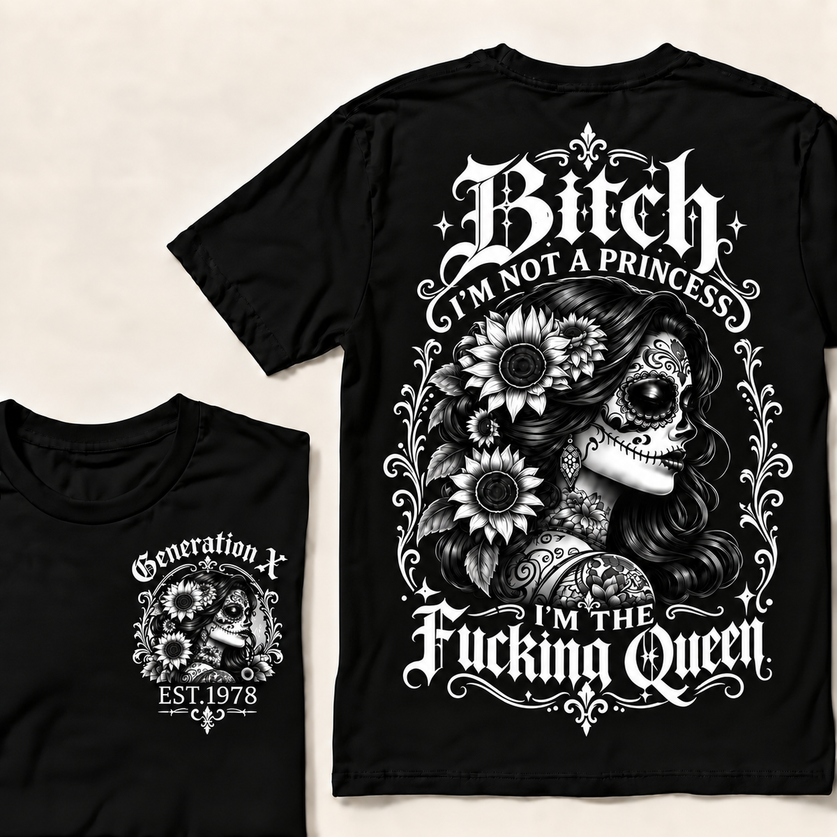 Custom Year Generation X  Bitch I'm Not a Princess I'm the Fucking Queen T-Shirt