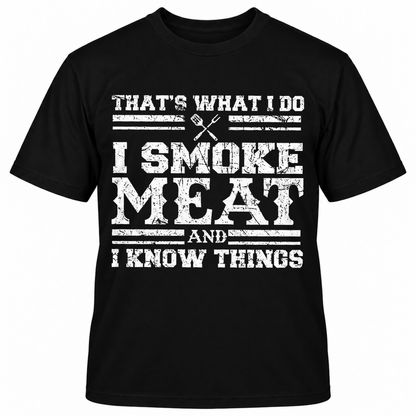 THAT'S WHAT I DO I SMOKE MAET AND I KNOW THINGS T-Shirts