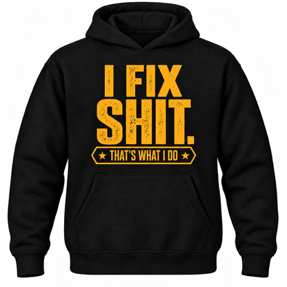 I Fix Shit. That's What I Do Hoodie