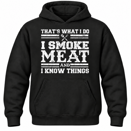 That's What I Do I Smoke Meat And I Know Things Hoodie