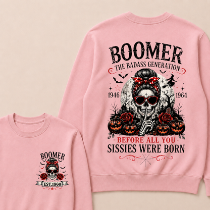 Funny Sweatshirt Custom Est.Year Boomer The Badass Generation 1946 1964 Before All You Sissies Were Born