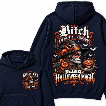 Custom Year Bitch I'm Not A Princess I'm The  Halloween Magic  Halloween Hoodie