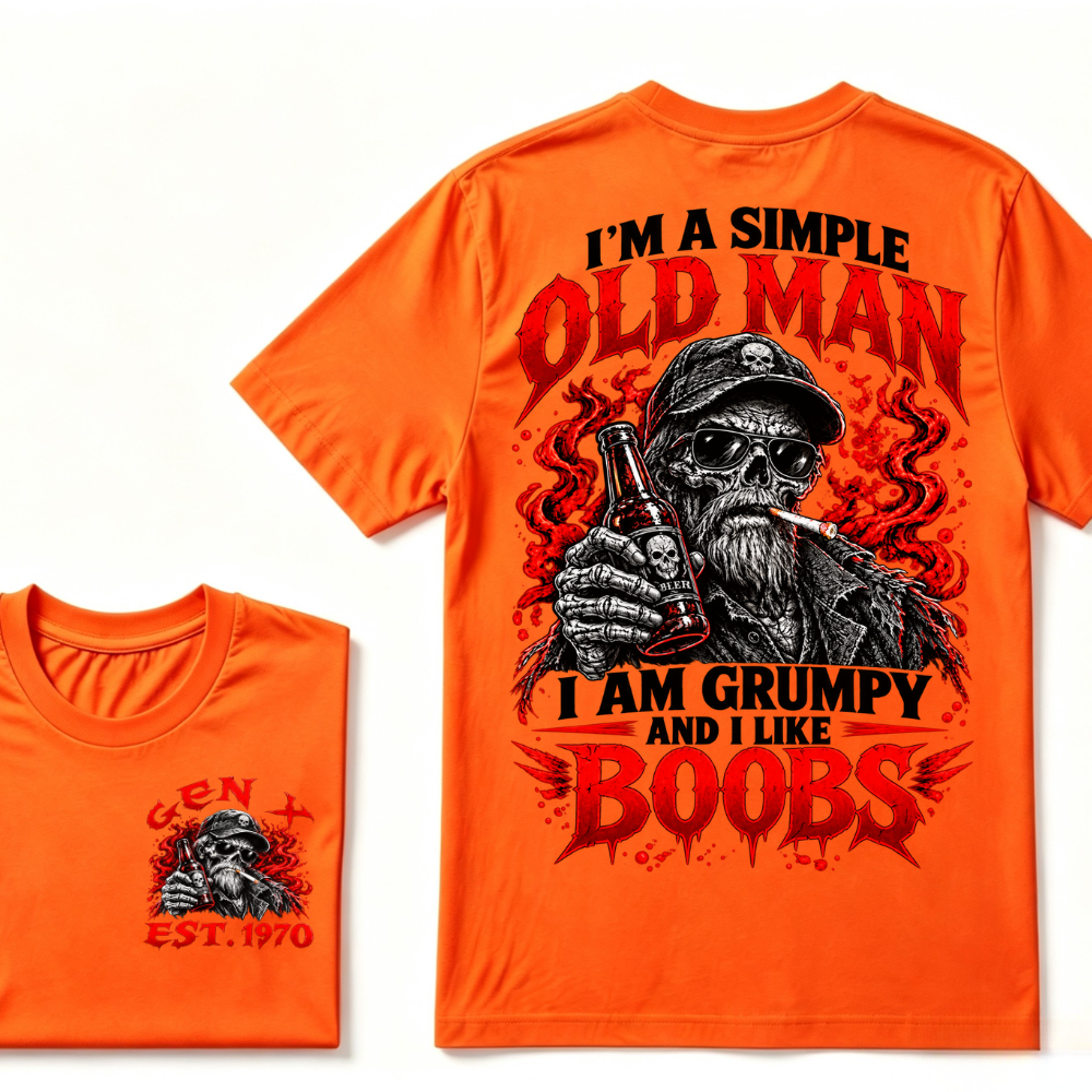 I'm A Simple Old Man I Am Grumpy And I Like BOOBS Gen X EAT.Year Funny Skeleton Double Sided Graphic T-Shirt