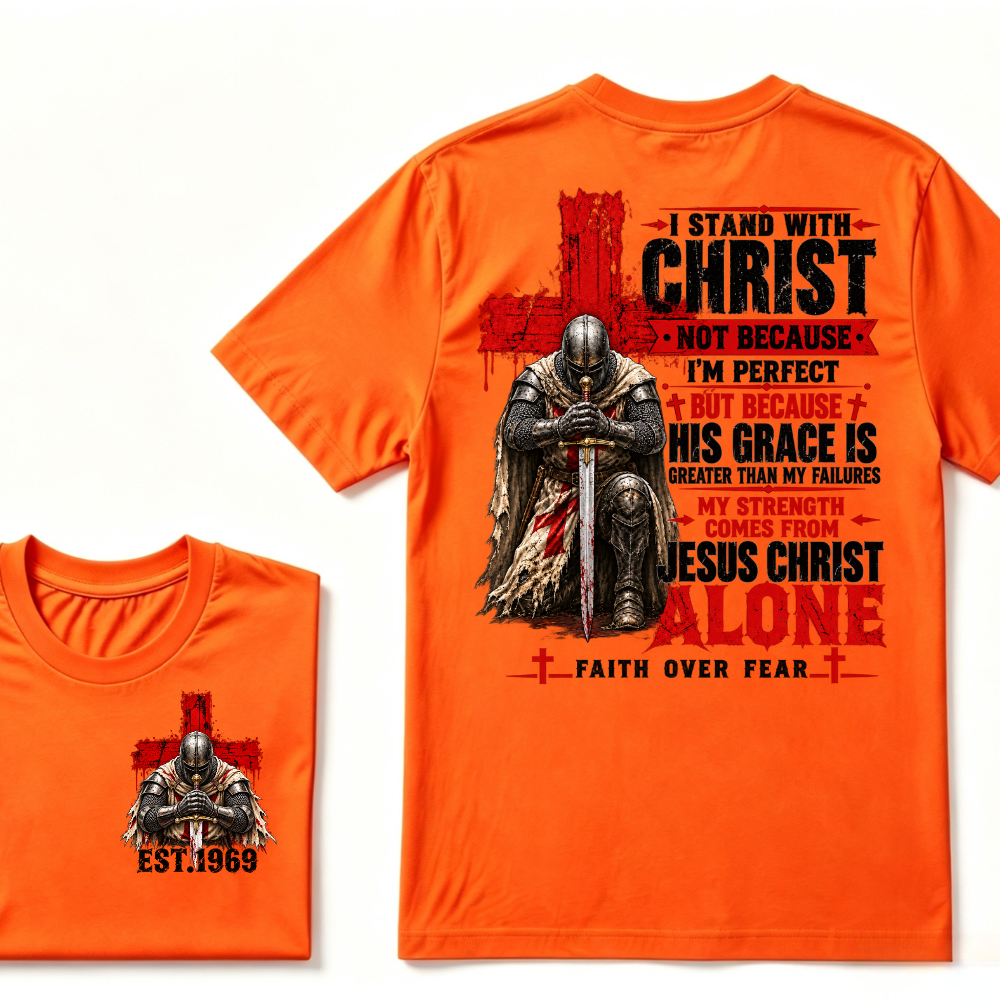 I Stand With Christ Not Because I'm Perfect Knight Templar Cross Faith Over Fear EST.Year Christian Graphic T-Shirt