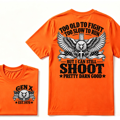 Too Old To Fight Too Slow To Run But I Can Still Shoot Pretty Darn Good Gen X EST.Year Patriotic Vintage Graphic Tee
