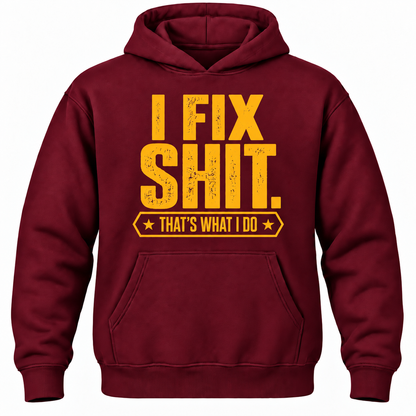 I Fix Shit. That's What I Do Hoodie