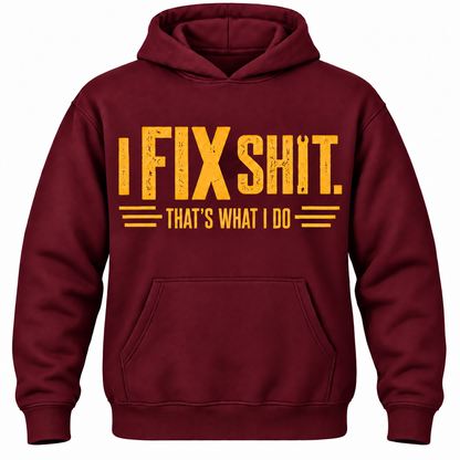 I Fix Shit. That's What I Do Hoodie