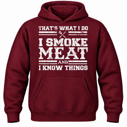 That's What I Do I Smoke Meat And I Know Things Hoodie