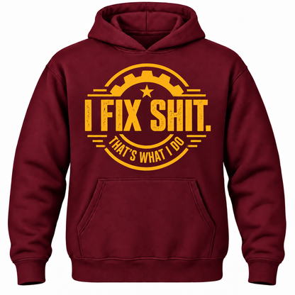 I Fix Shit. That's What I Do Hoodie