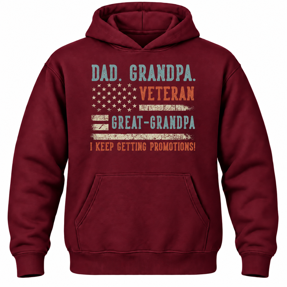 Dad. Grandpa. Veteran Great-grandpa I Keep Getting Promotions! Hoodie