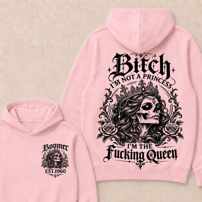Bitch I'M NOT A PRINCESS I'M THE Fucking Queen EST.Year Hoodie