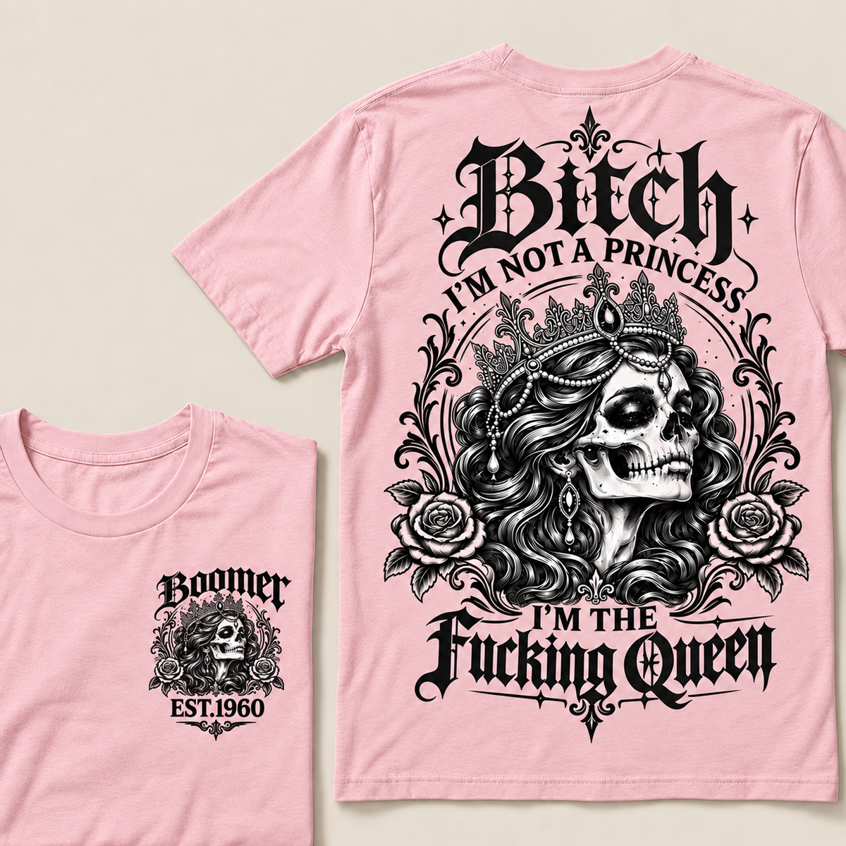 Boomer EST.Year Bitch, I'M NOT A PRINCESS — I'M THE Fucking Queen T-Shirt