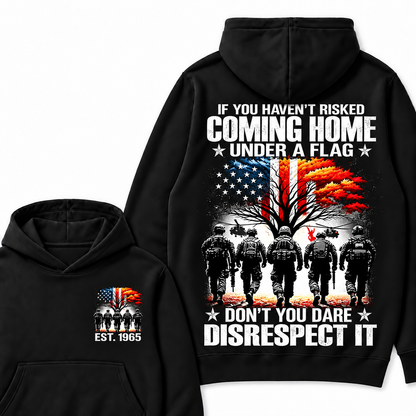 If You Haven't Risked Coming Home Under A Flag Custom Year Hoodies