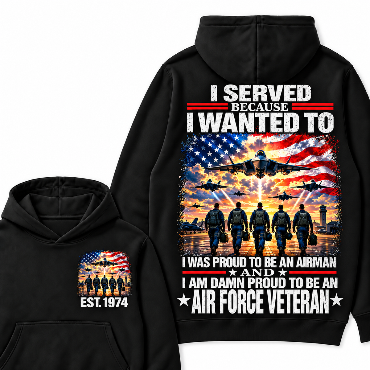 I Served Because I Wanted To I Was Proud To Be An Airman And I Am Damn Proud To Be An Air Force Veteran Custom Year Hoodie