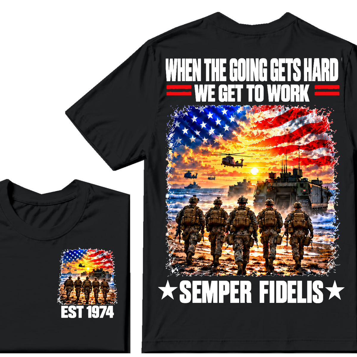 WHEN THE GOING GETS HARD WE GET TO WORK SEMPER FIDELIS Custom Birth Year T-shirts