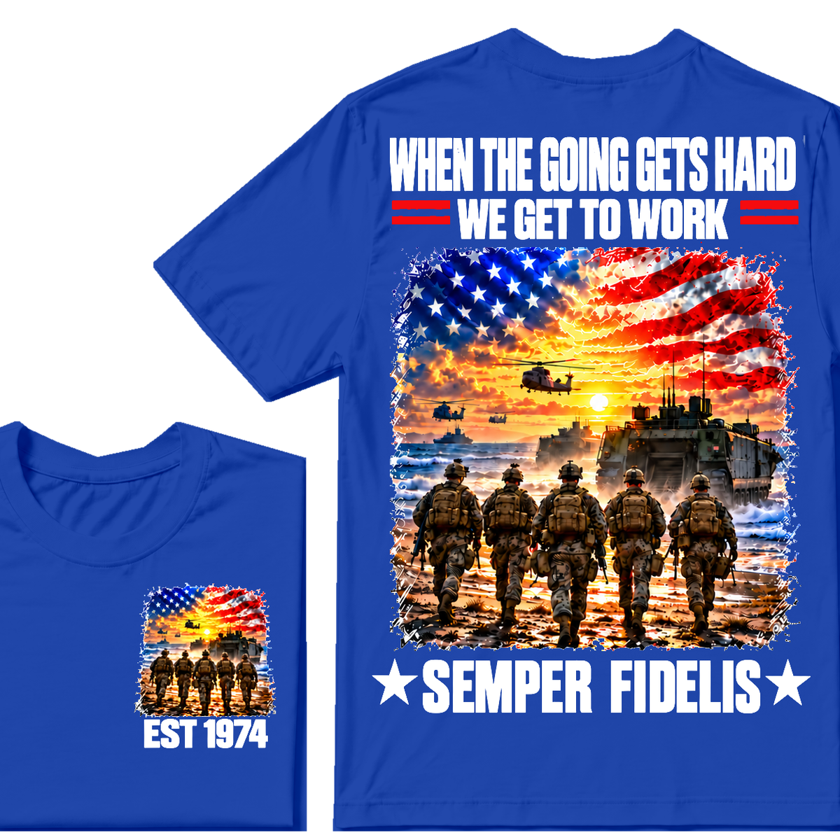 WHEN THE GOING GETS HARD WE GET TO WORK SEMPER FIDELIS Custom Birth Year T-shirts