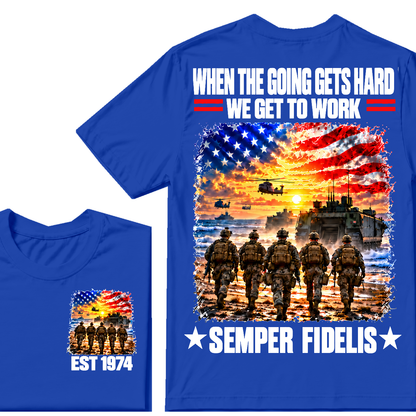 WHEN THE GOING GETS HARD WE GET TO WORK SEMPER FIDELIS Custom Birth Year T-shirts