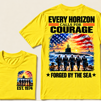 EVERY HORIZON CALLS FOR COURAGE FORGED BY THE SEA Custom Year T-shirt