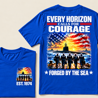 EVERY HORIZON CALLS FOR COURAGE FORGED BY THE SEA Custom Year T-shirt