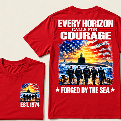 EVERY HORIZON CALLS FOR COURAGE FORGED BY THE SEA Custom Year T-shirt