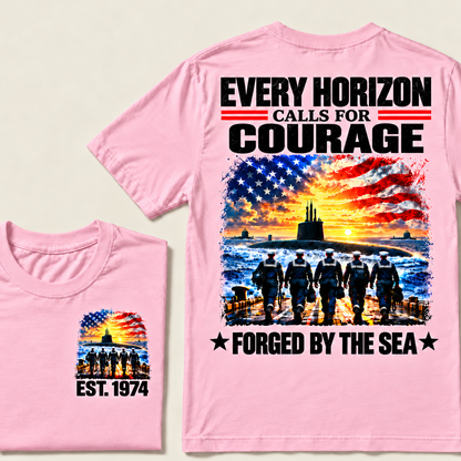 EVERY HORIZON CALLS FOR COURAGE FORGED BY THE SEA Custom Year T-shirt