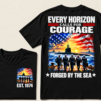 EVERY HORIZON CALLS FOR COURAGE FORGED BY THE SEA Custom Year T-shirt